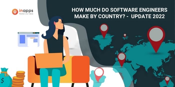 How much do software engineers make by country - Update 2022