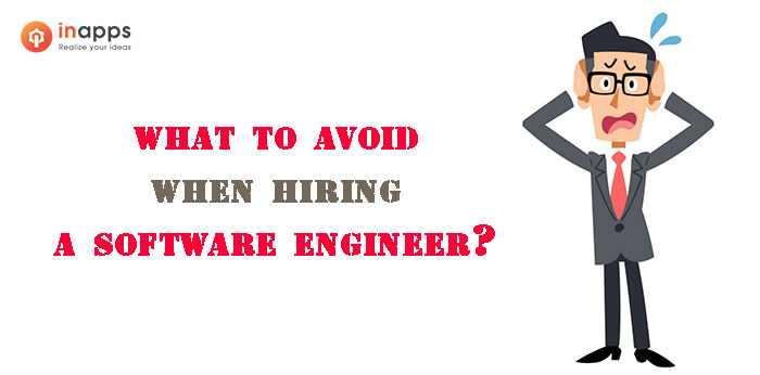 What should you avoid when hiring a software engineer?